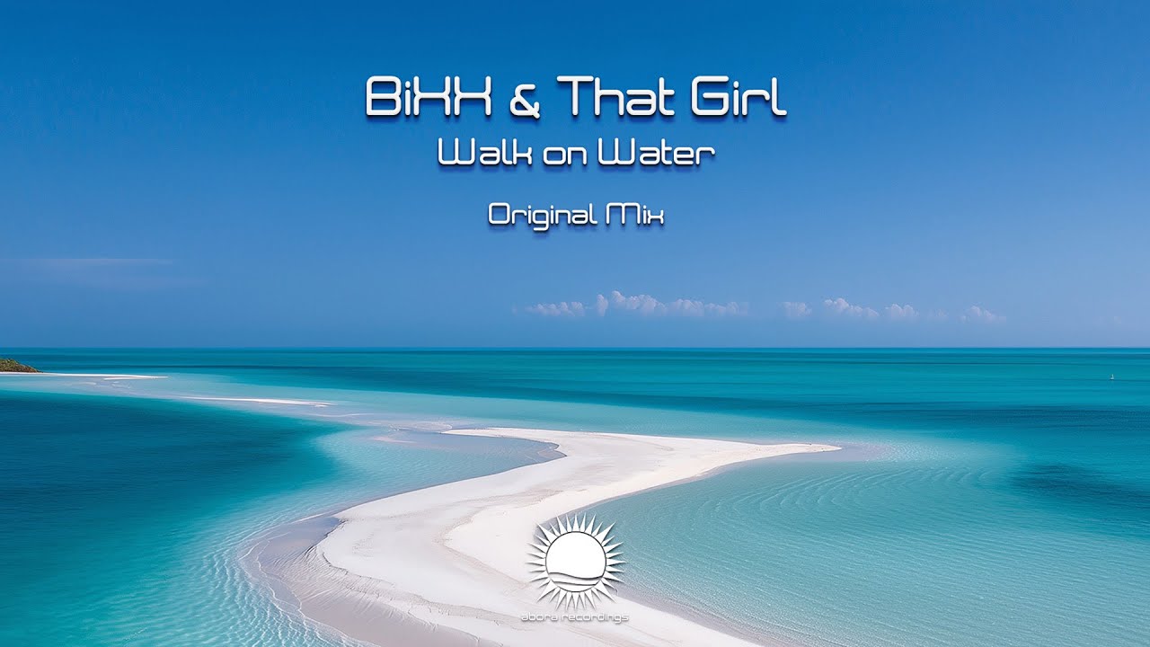 BiXX & That Girl - Walk On Water