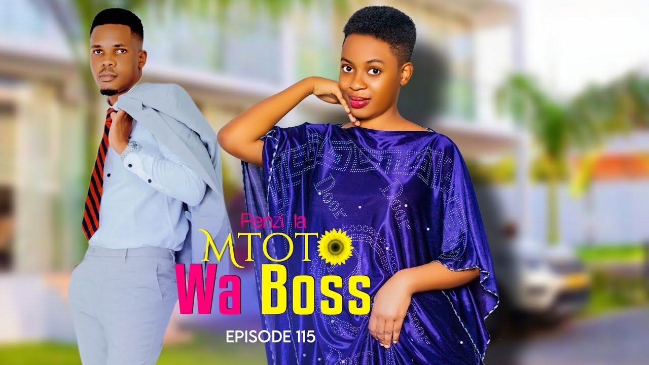 PENZI LA MTOTO WA BOSS 💞 NA DADA WA KAZI PART 115 | Love Story #love