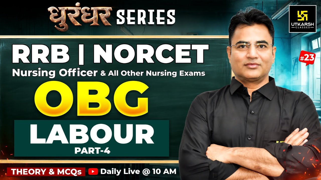 OBG Classes #23 | RRB Nursing | NORCET 10 | Labour - Theory + MCQs | Mahipal Sir