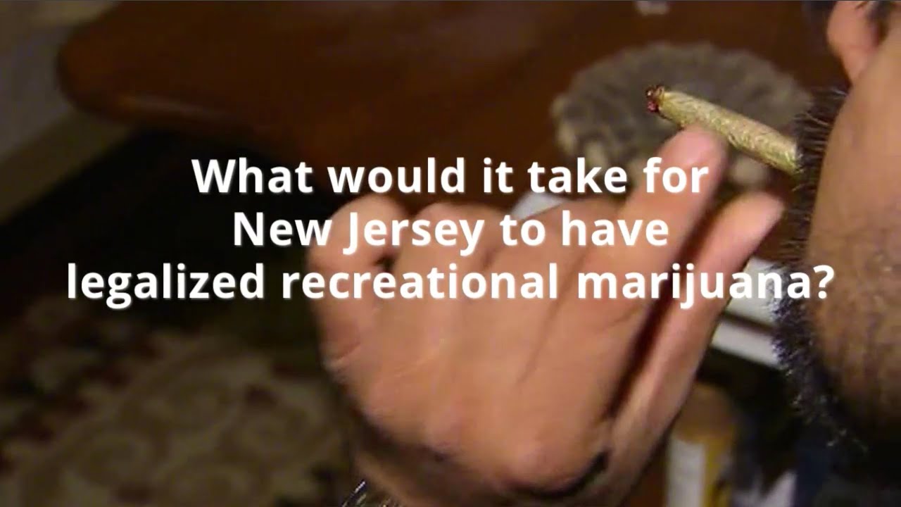 What would it take for New Jersey to have legalized recreational marijuana?
