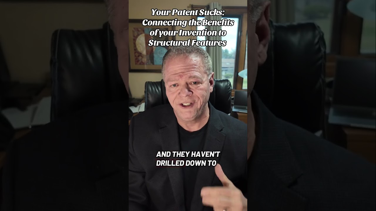 Your Patent Sucks: connecting the benefits of the invention to specific structural features