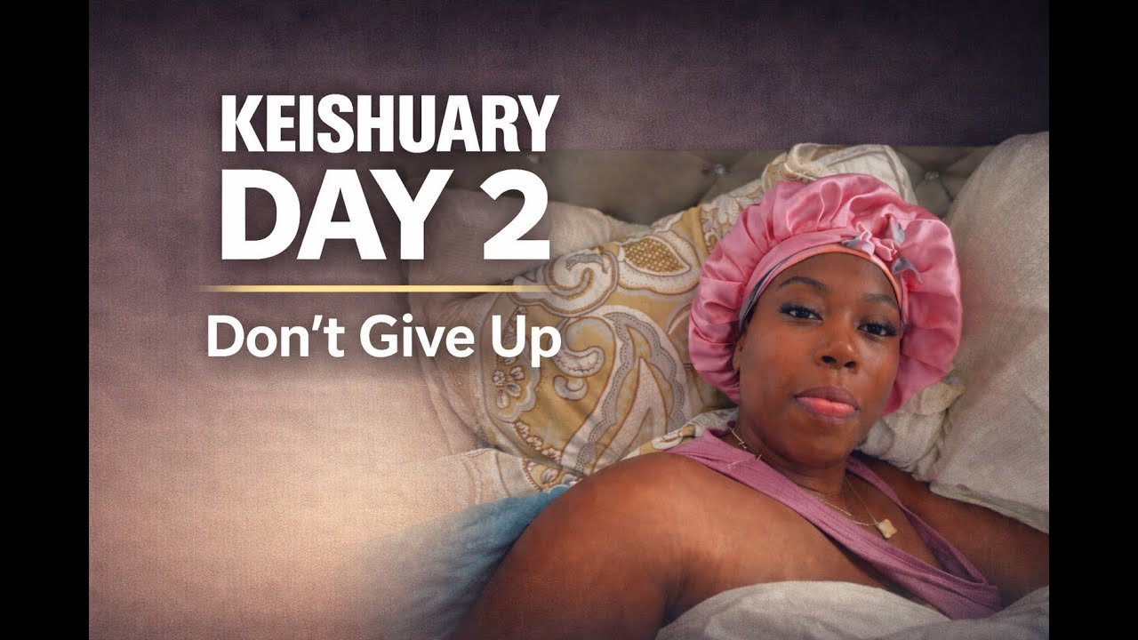 This Is Your Sign Not to Quit | KEISHUARY Day 2