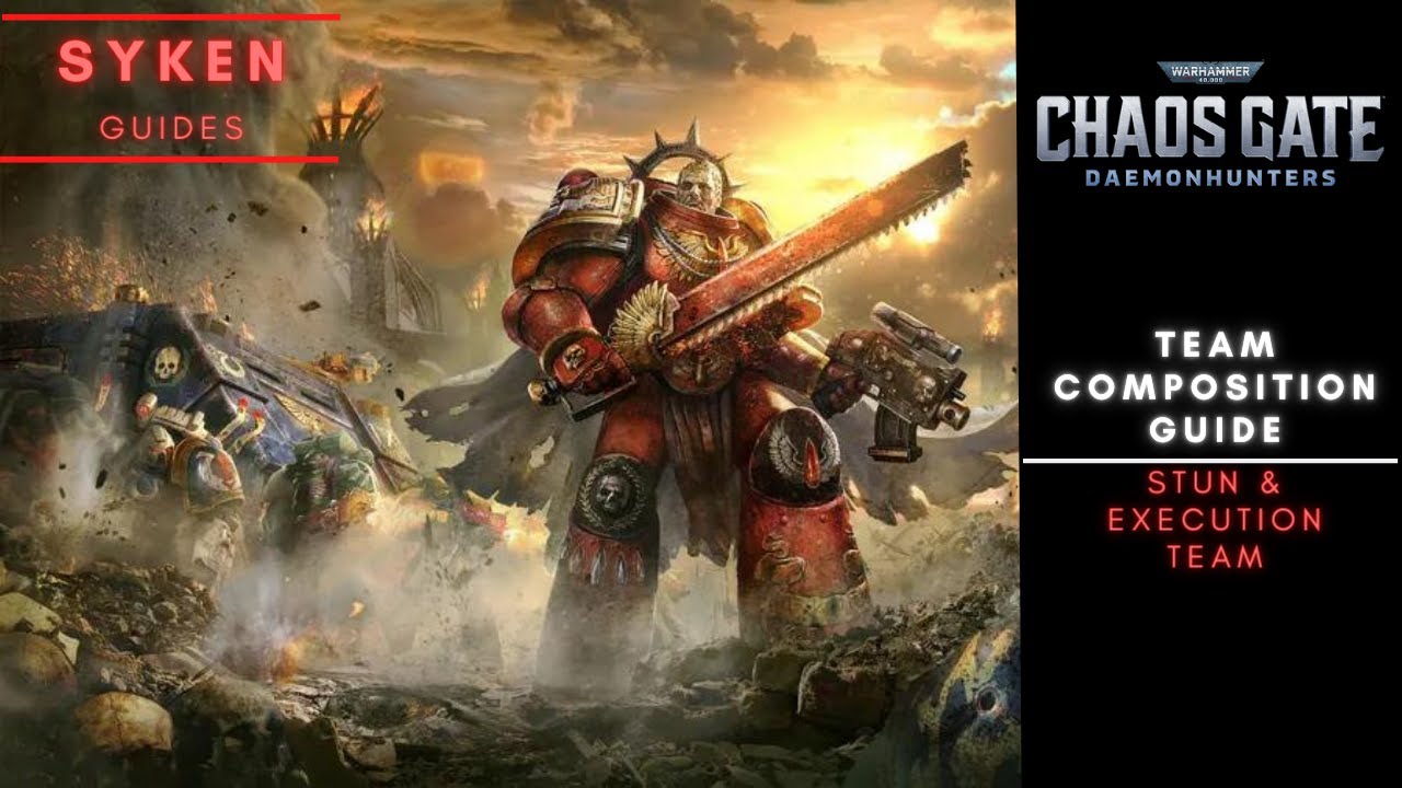 STUN & EXECUTE - Team Composition: Guide for Warhammer 40k: Chaos Gate Daemonhunters