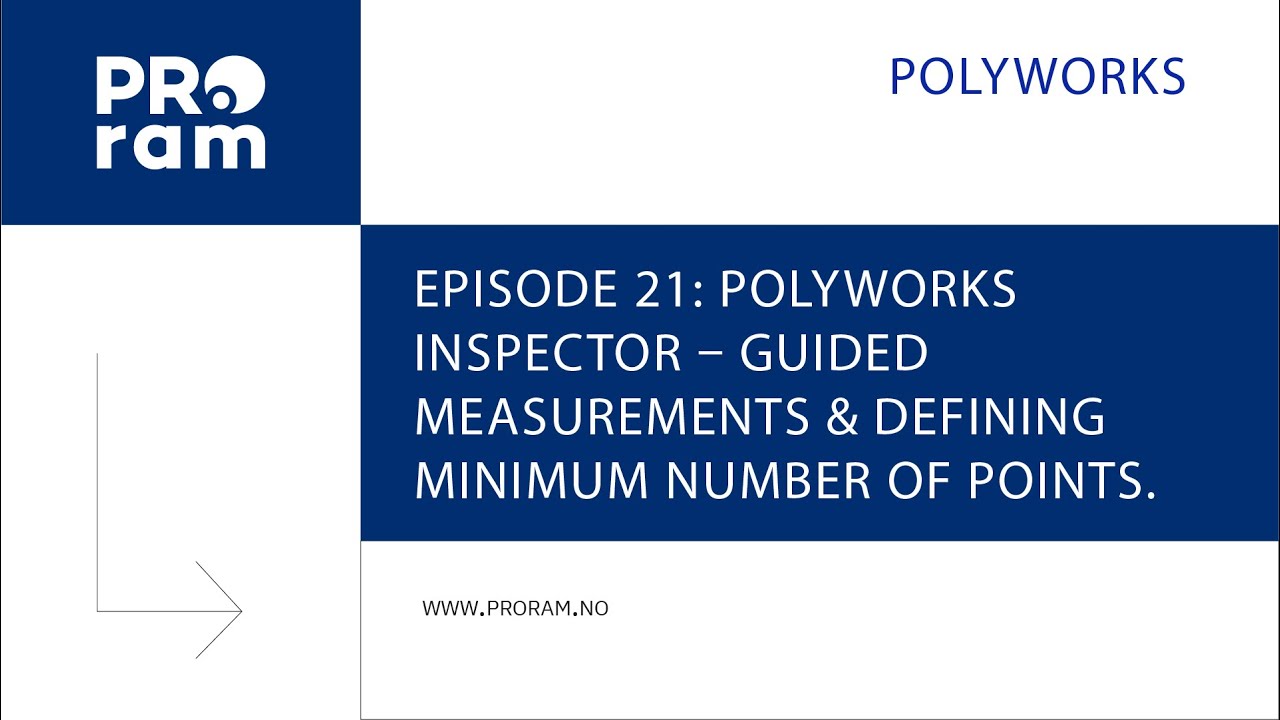 Episode 21: PolyWorks Inspector – guided measurements & defining minimum number of points.