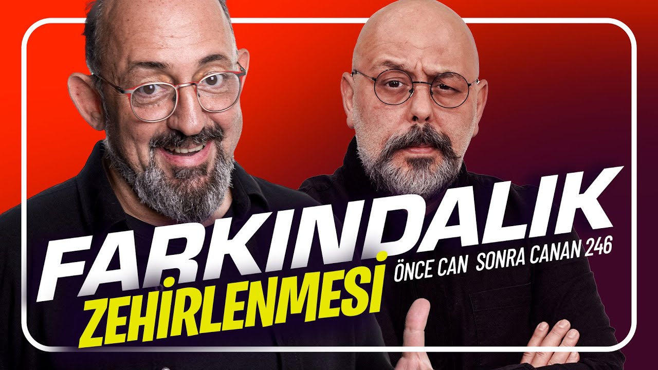 Farkındalık Zehirlenmesi I Önce Can Sonra Canan 246.Bölüm