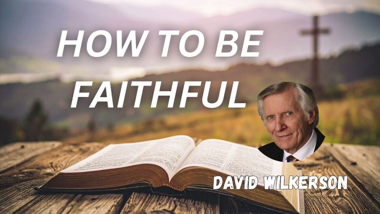 Дэвид Уилкерсон &mdash; Как быть верным