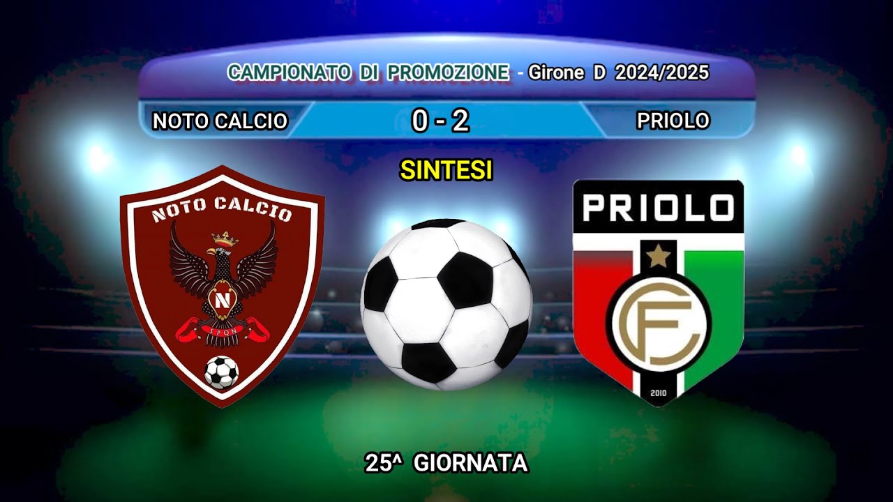 SINTESI VIDEO - NOTO - PRIOLO - CAMPIONATO DI PROMOZIONE GIRONE D   2024/2025 .