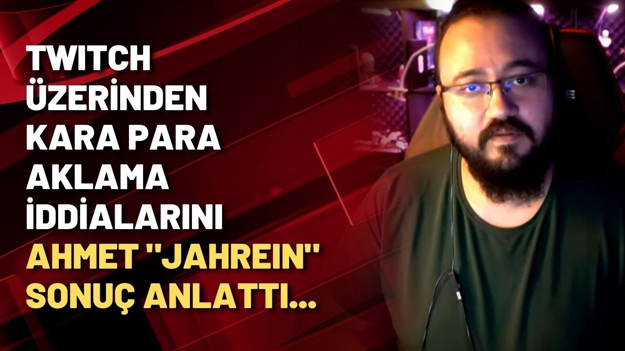Twitch üzerinden kara para aklama iddialarını Ahmet 