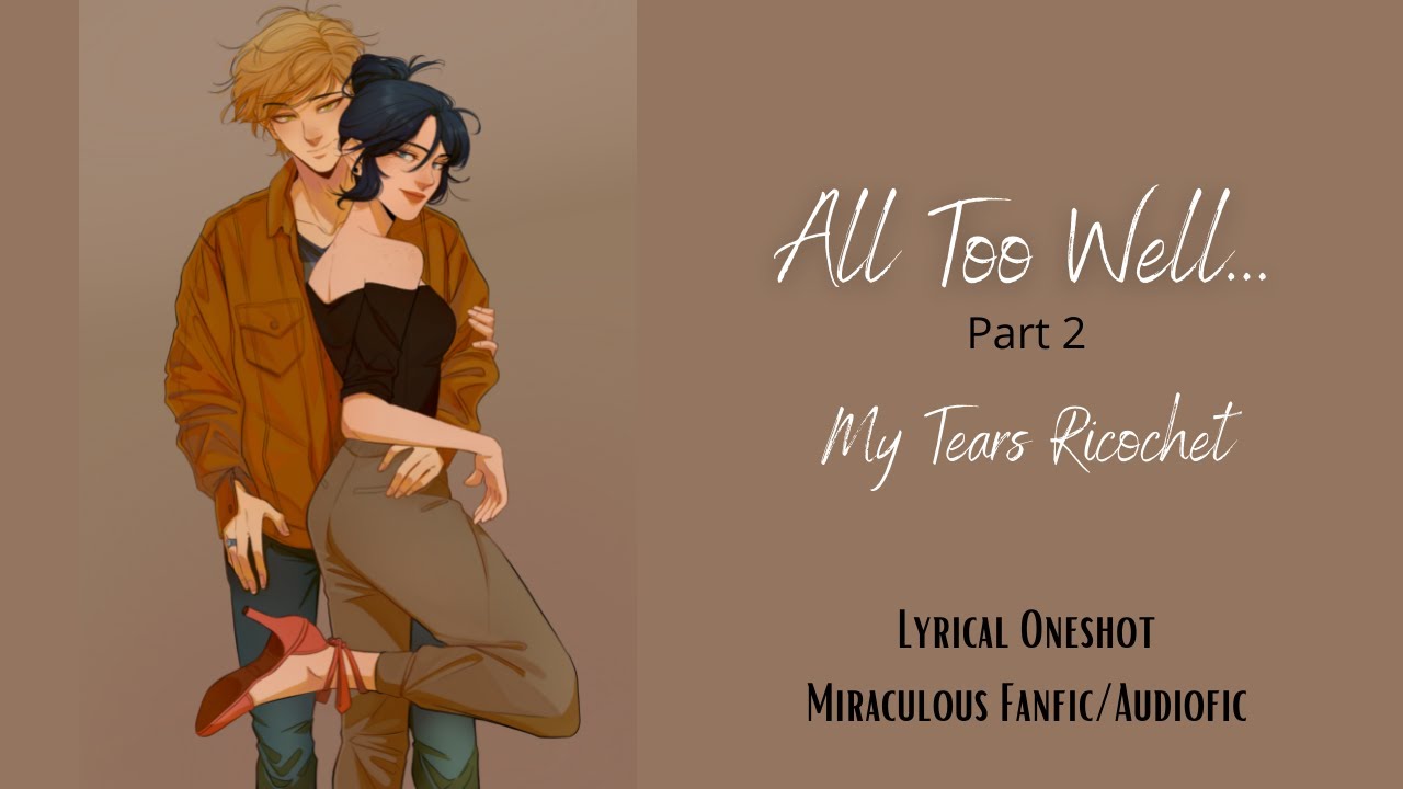 All Too Well Part 2: My Tears Ricochet (Adrien's reply) Miraculous Ladybug Fanfic/Audiofic