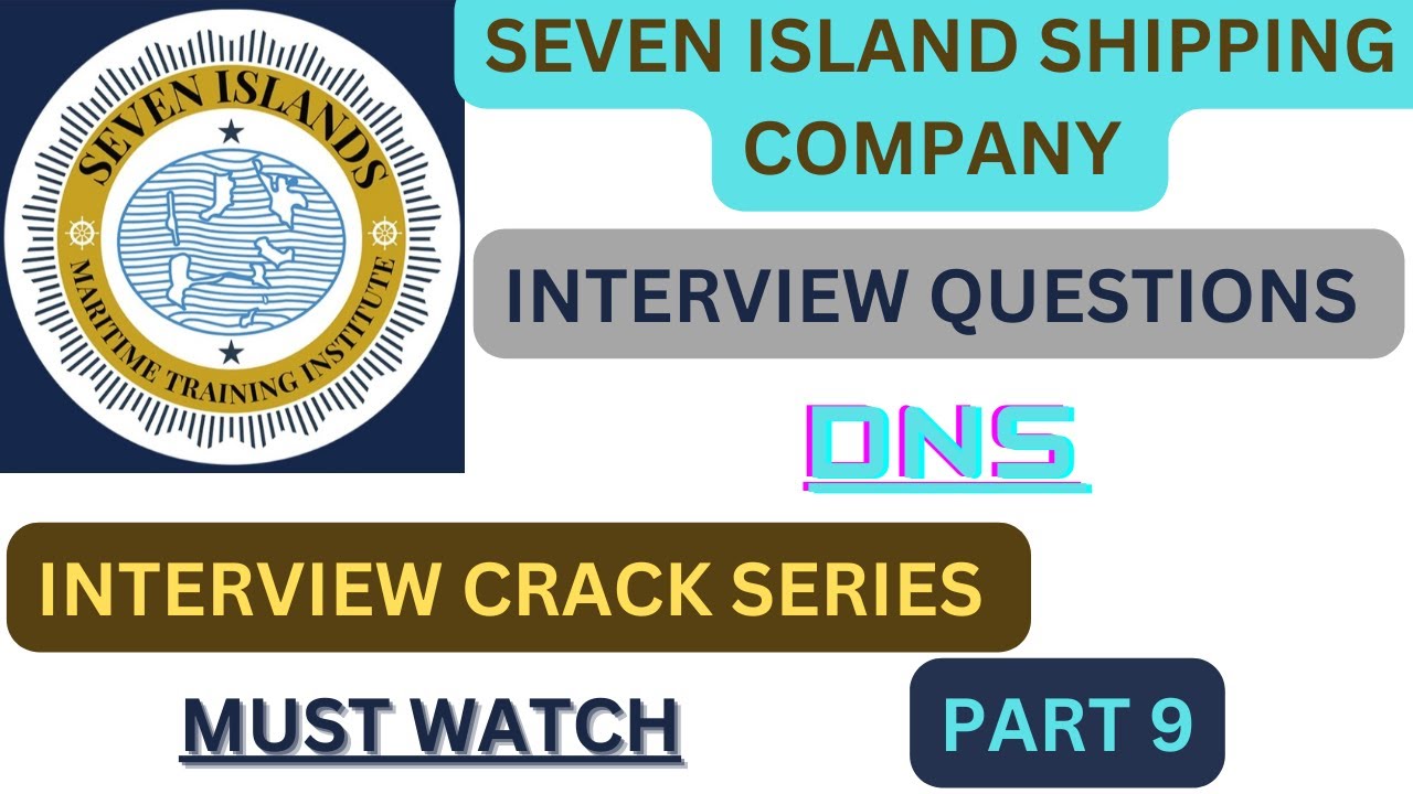 SEVEN ISLAND SHIPPING LIMITED DNS INTERVIEW QUESTIONS ||INTERVIEW CRACK SERIES PART 9||