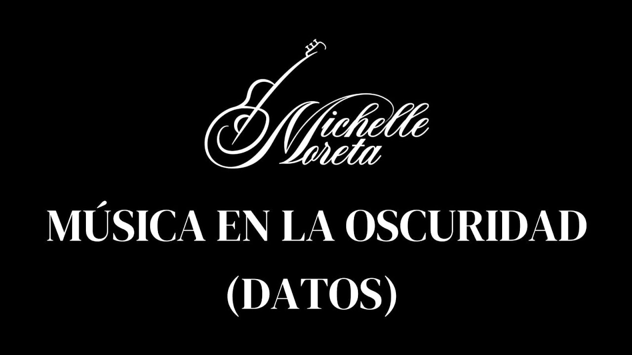 𝕸𝖎𝖈𝖍𝖊𝖑𝖑𝖊 𝕸𝖔𝖗𝖊𝖙𝖆 Música En La Oscuridad 💽 (Datos) 