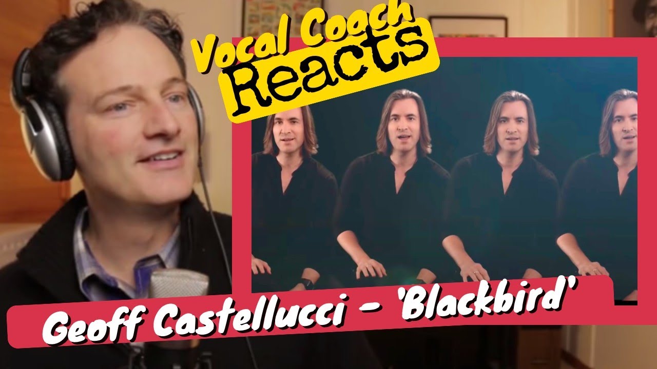 Vocal Coach REACTS - Geoff Castellucci 'Blackbird'