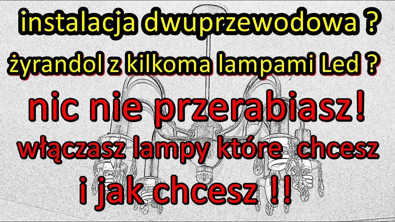 jak bez wymiany instalacji  i  żyrandola  ściemniać lub zapalać  wybrane lampy LED