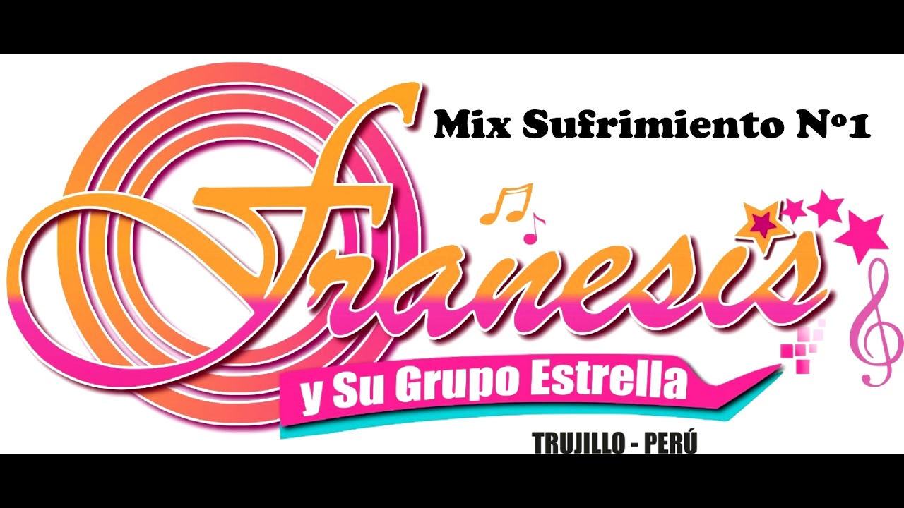 MIX SUFRIMIENTO N&ordm;1 FRANESIS Y SU GRUPO ESTRELLA
