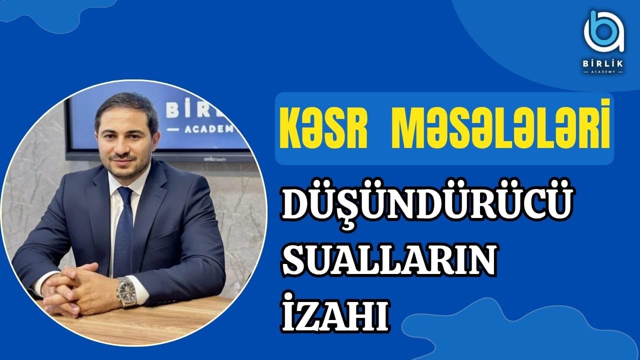 Kəsr məsələləri / düşündürücü suallar
