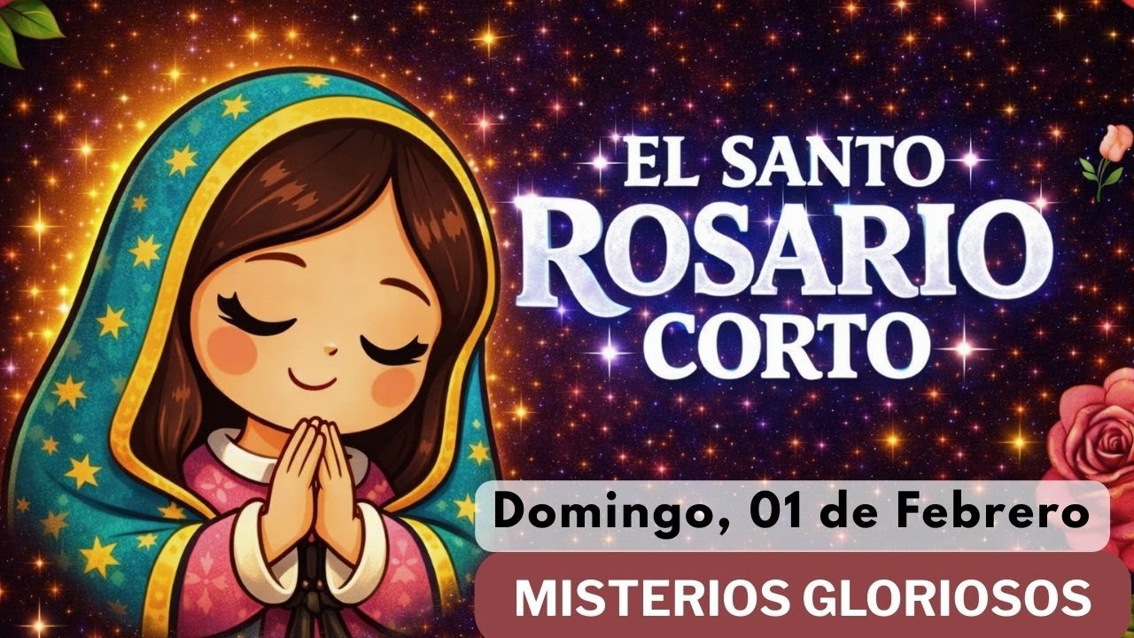 ✨📿 Santo Rosario Corto | Domingo 01 de Febrero 2026 | Misterios Gloriosos 🌼