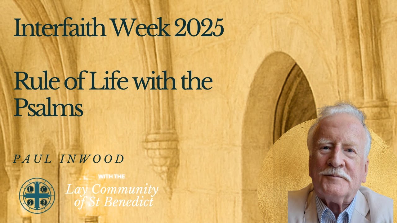Interfaith Week 2025: Paul Inwood - Rule of Life with the Psalms