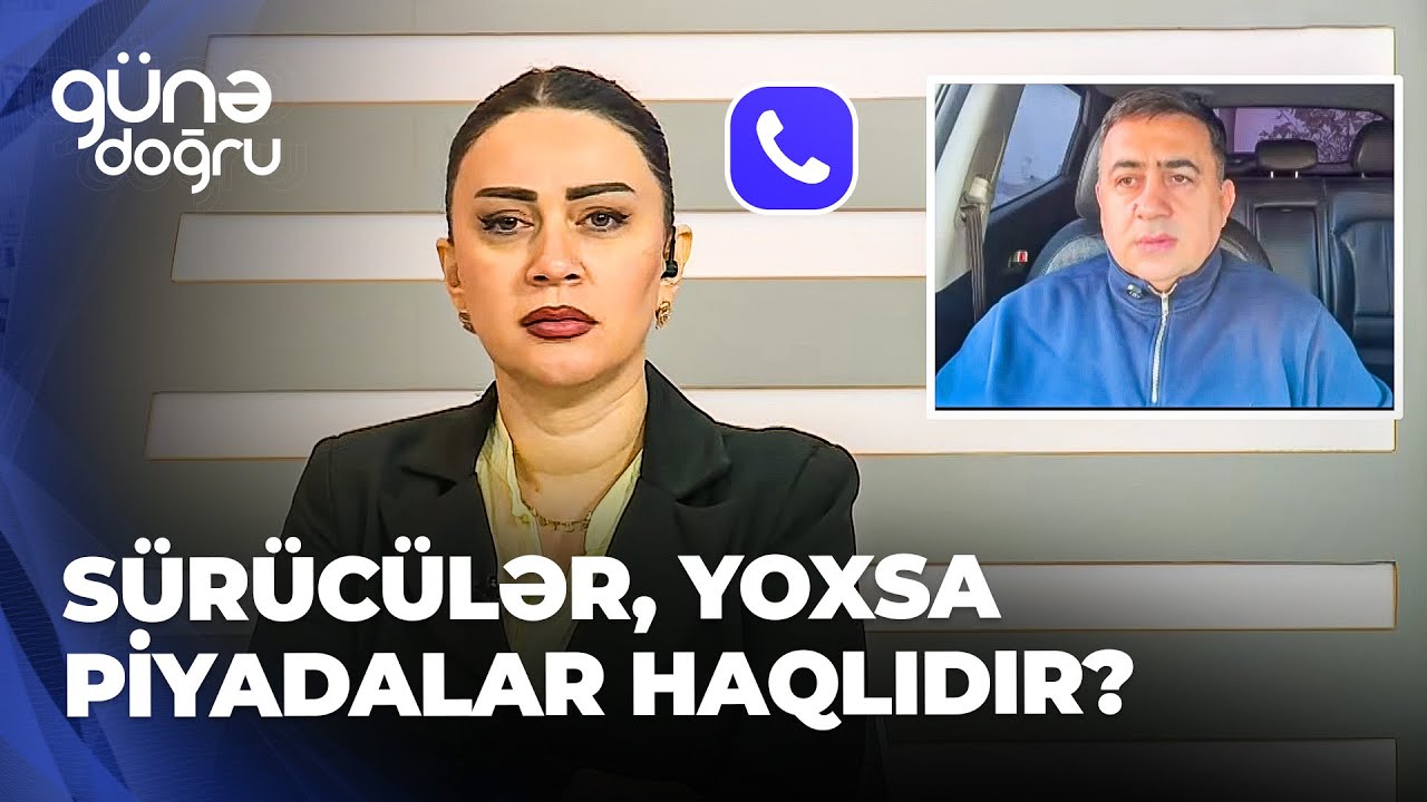 Günə doğru - Sürücülərlə piyadalar niyə yola getmir - Kim haqlıdır?