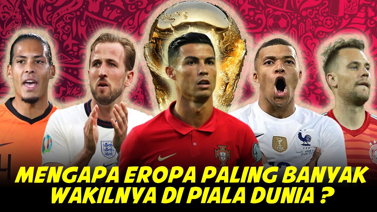 Mengapa Benua Eropa Punya Wakil Paling Banyak Di Piala Dunia ?