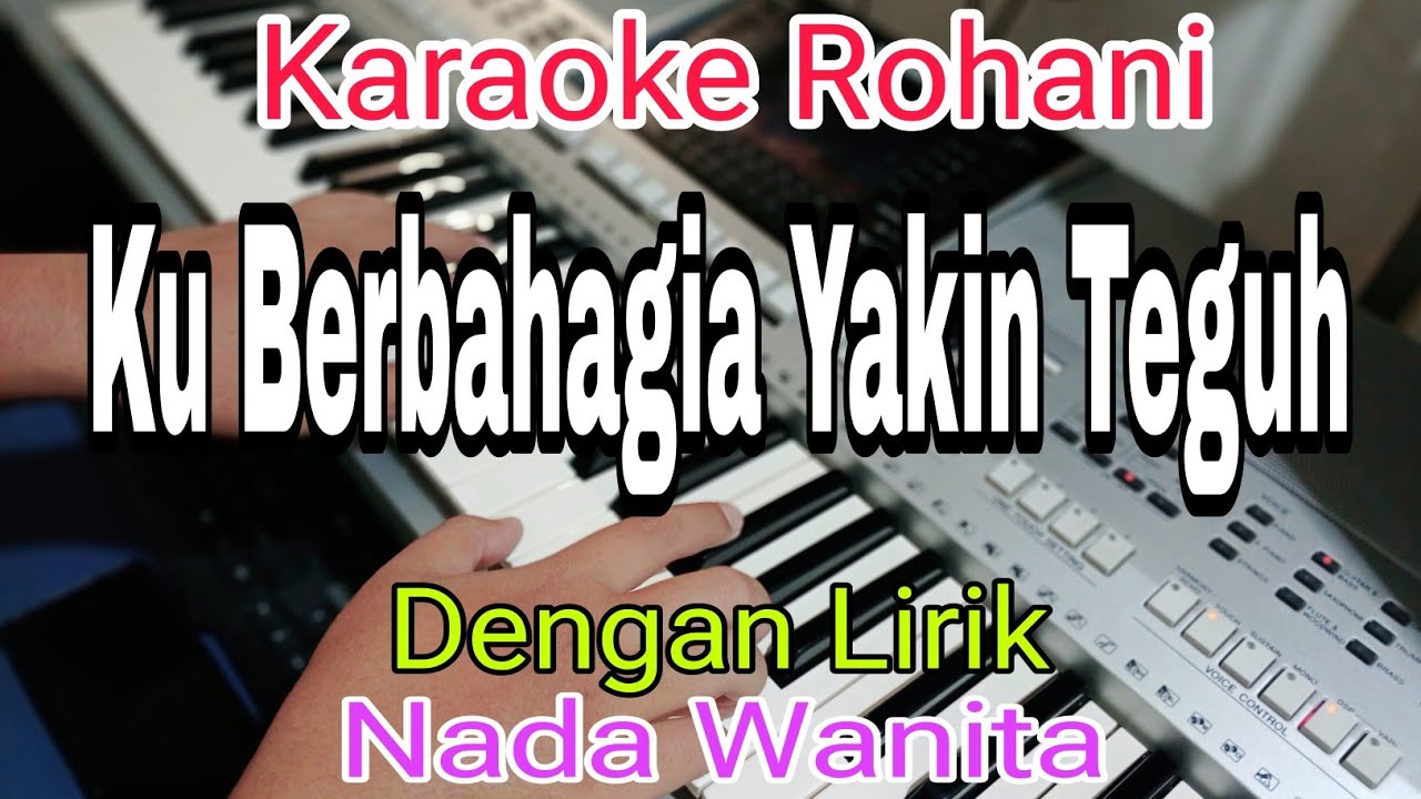 KU BERBAHAGIA YAKIN TEGUH| KARAOKE NADA WANITA | KARAOKE ROHANI