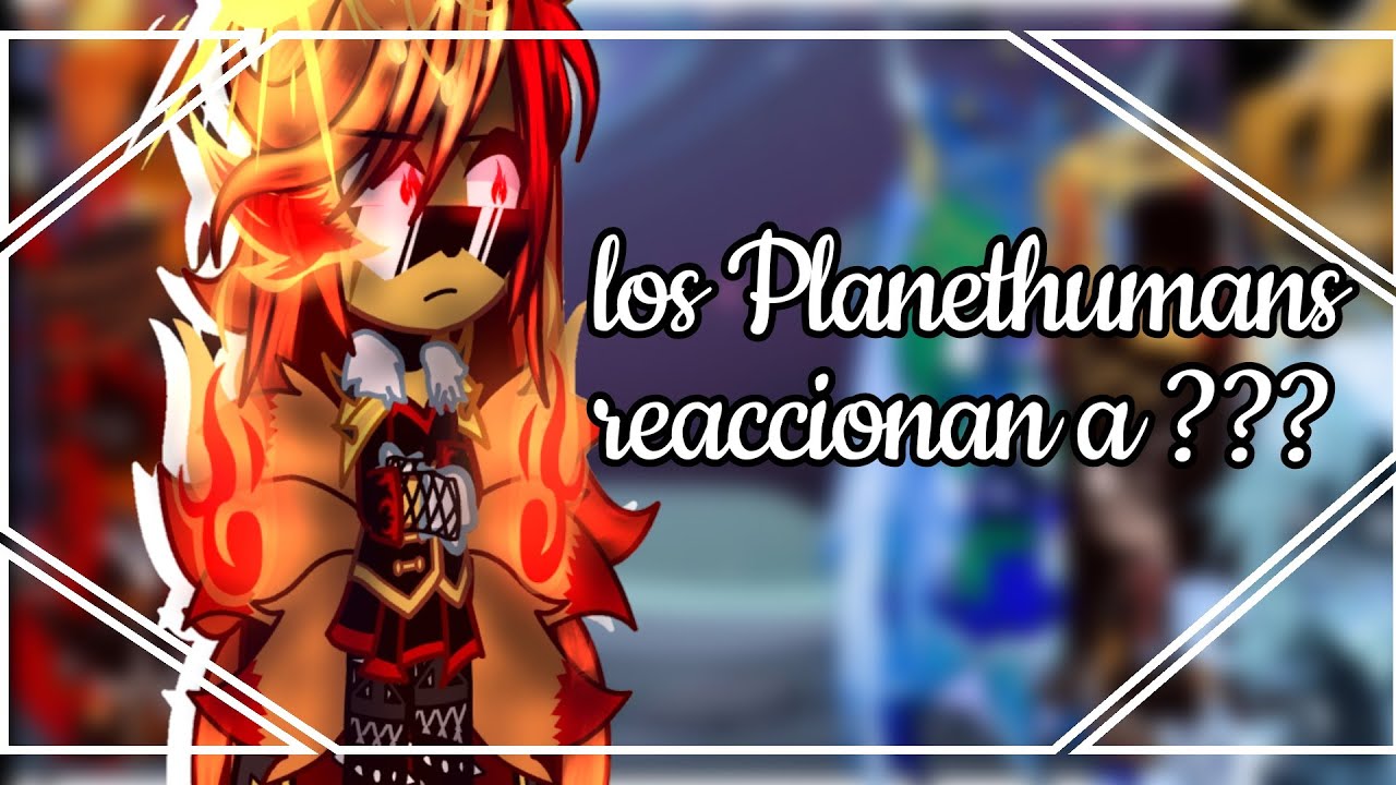 los Planethumans reaccionan a ???