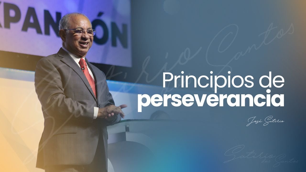 Principios de perseverancia | Pr. José Satirio Dos Santos | Iglesia Centro Cristiano