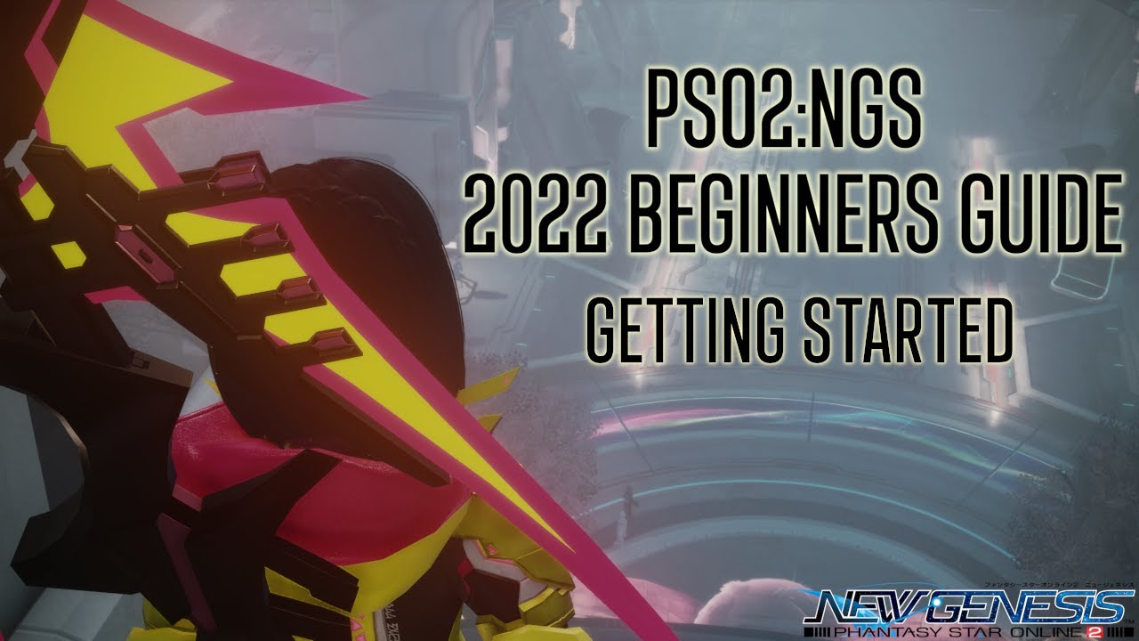 [PSO2:NGS] 2022 NGS BEGINNERS GUIDE - Getting Started