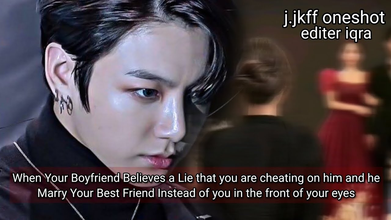 When your boyfriend believes a lie that you are cheating on him and he marry your best friend...