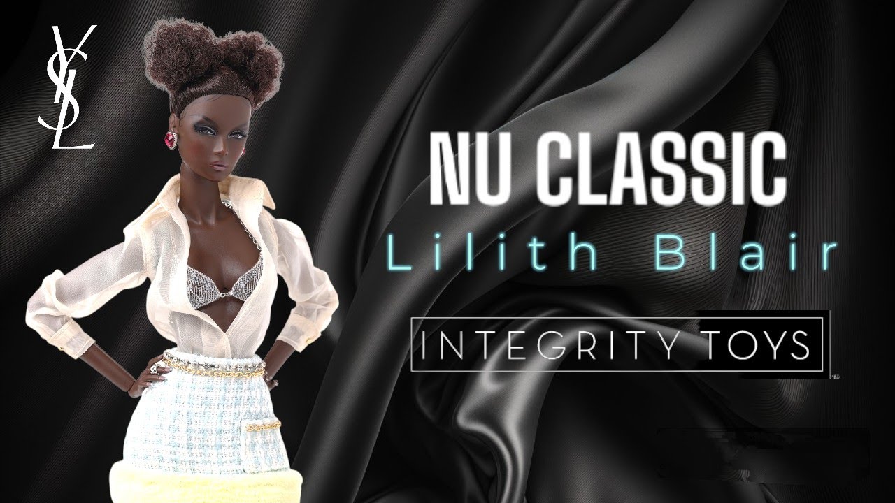 Lilith Blair , NU classic by @IntegrityToysDolls unboxing