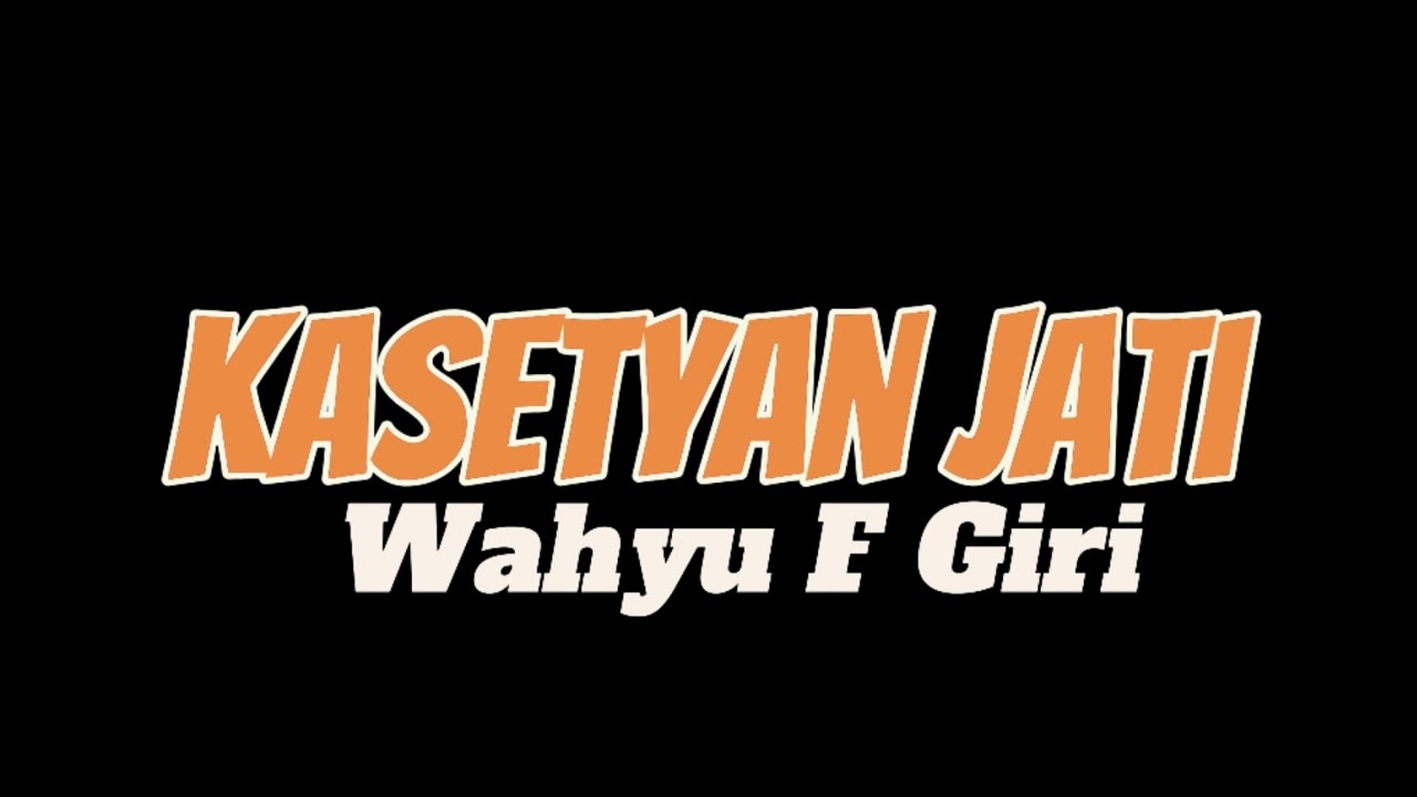 Kasetyan Jati - Wahyu F Giri (Lirik Lagu)