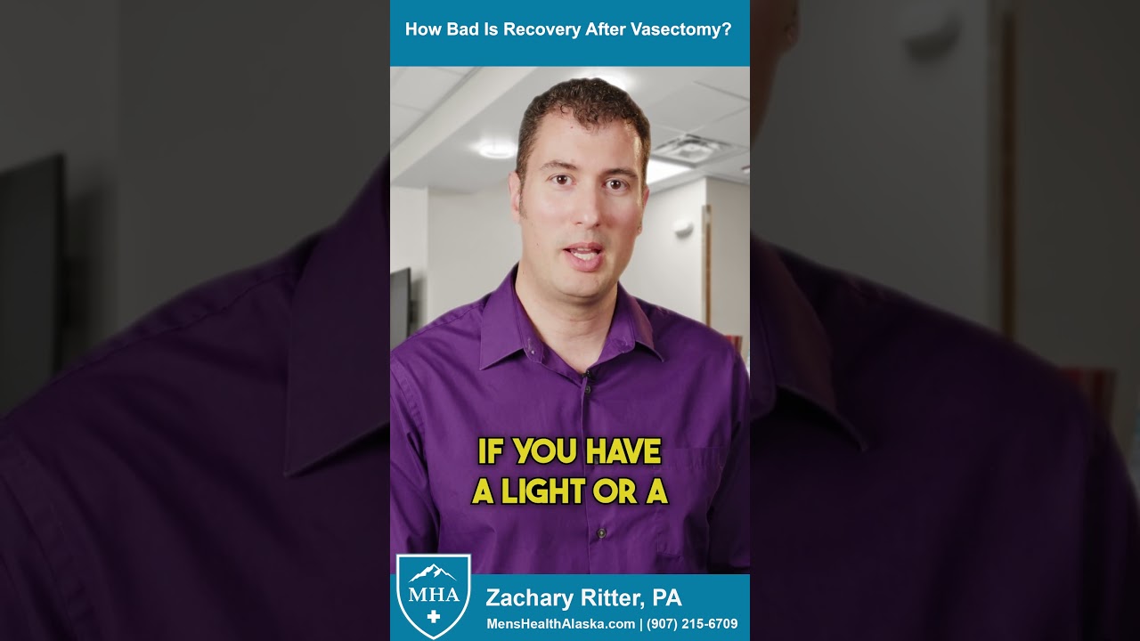 How Bad Is Recovery After Vasectomy? | Men's Health Alaska | Zachary Ritter, PA