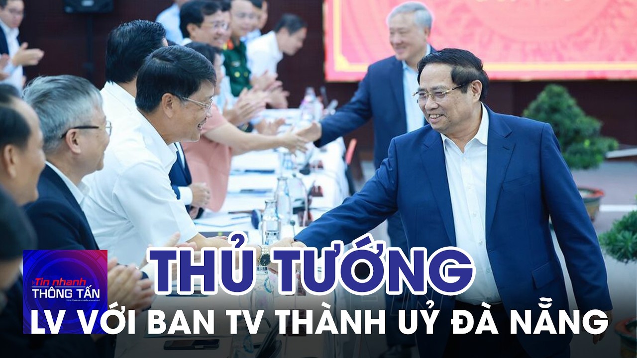 Thủ tướng làm việc với Ban Thường vụ Thành uỷ Đà Nẵng | Tin nhanh Thông tấn