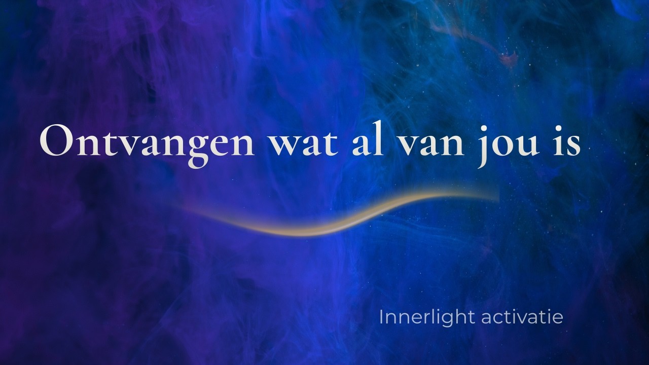 Ontvangen wat al van jou is | Alignment boven forceren | Innerlight Activatie