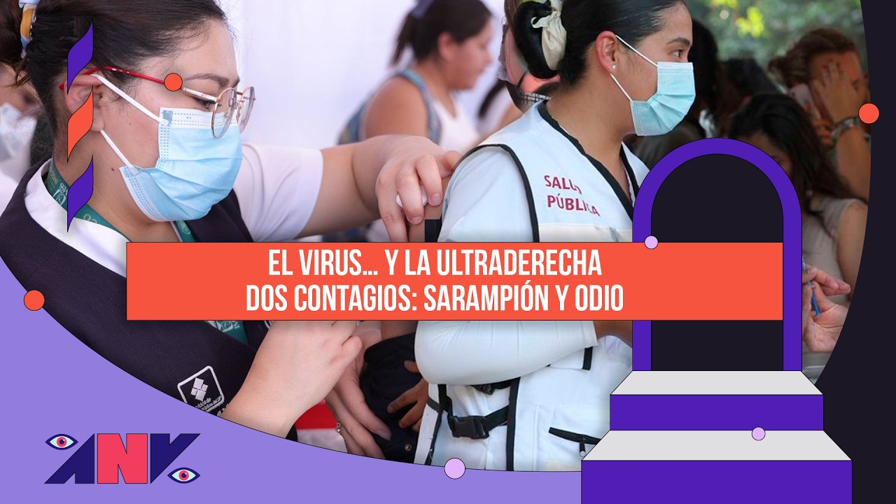 Entre vacunas y fake news: todo sobre el sarampión en la Ciudad de México | Aunque Usted No Lo Vea