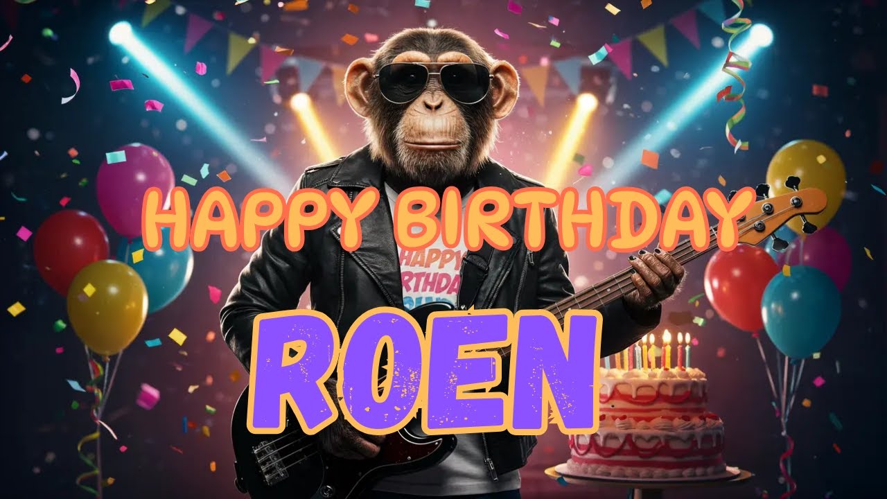 ROEN Happy Birthday Song - Happy Birthday to Roen