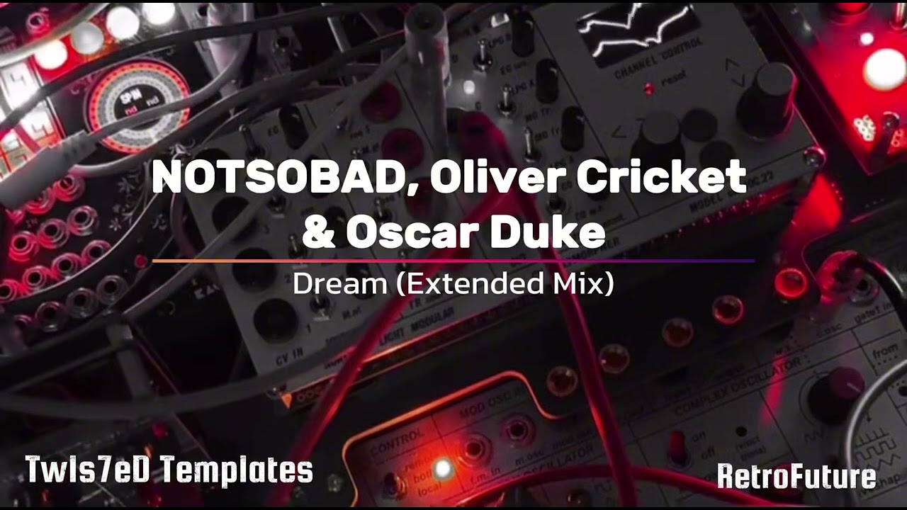 NOTSOBAD, Oliver Cricket & Oscar Duke – Dream (Extended Mix)