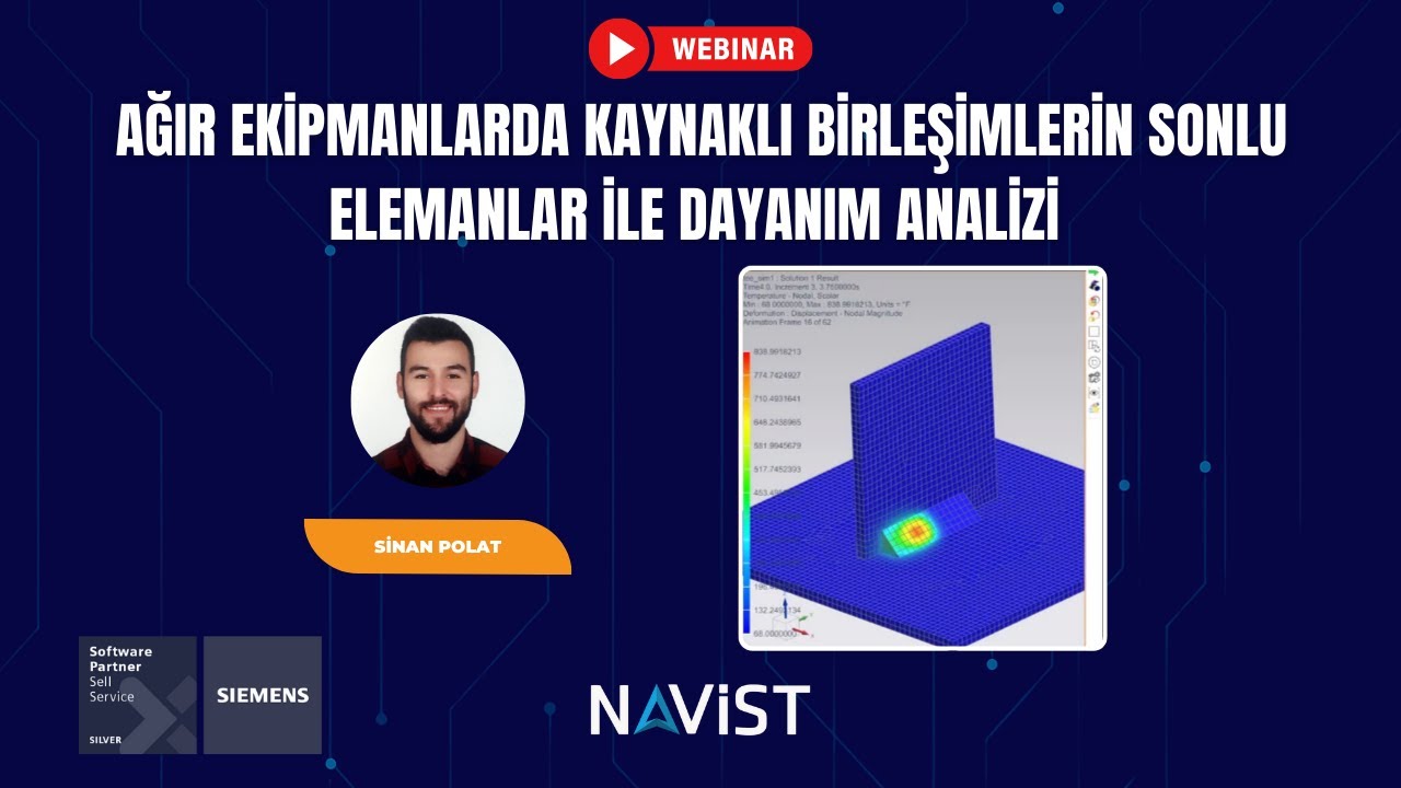 Webinar | Ağır Ekipmanlarda Kaynaklı Birleşimlerin Sonlu Elemanlar ile Dayanım Analizi | NAVİST