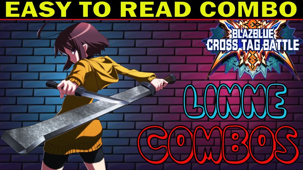 BBTAG Linne Combos - Easy To Read Combo Inputs - Blazblue Cross Tag Battle 2.0 - ZEPHELA