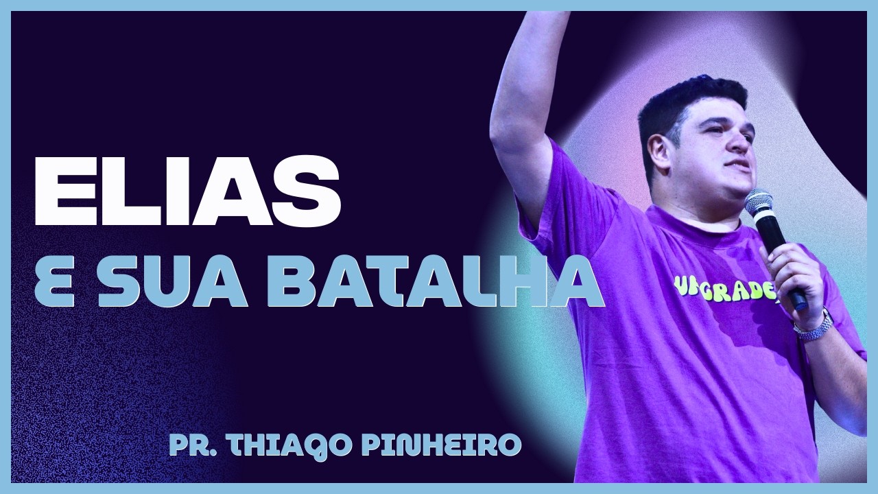 A batalha de Elias - Pr Thiago Pinheiro