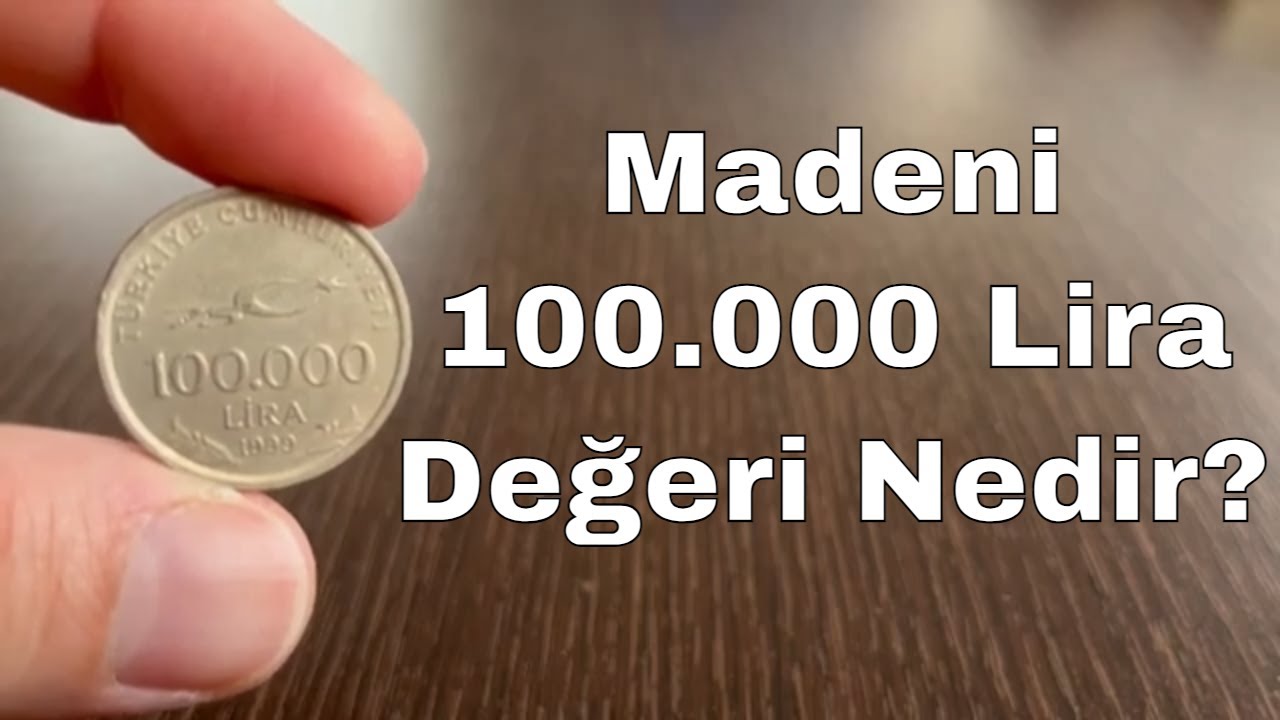 Eski 100.000 T&uuml;rk Lirası Değeri ve &Ouml;zellikleri | 1999-2000 Yıllarına Ait Nadir Madeni Para