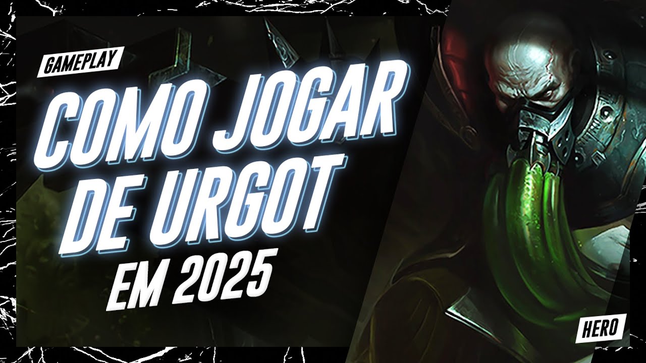 COMO JOGAR DE URGOT EM 2025 | GAMEPLAY EXPLICATIVA