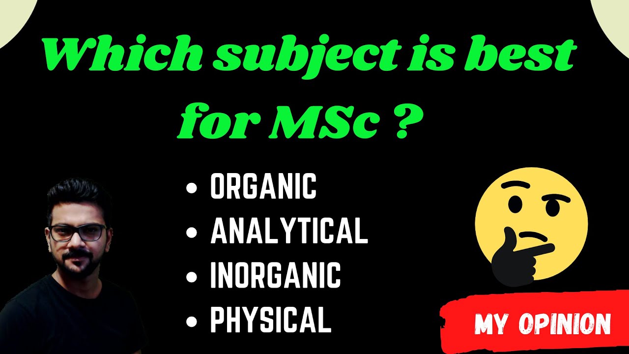 Which Subject is Best for MSc || Specialization in Chemistry || Organic | Inorganic | Physical