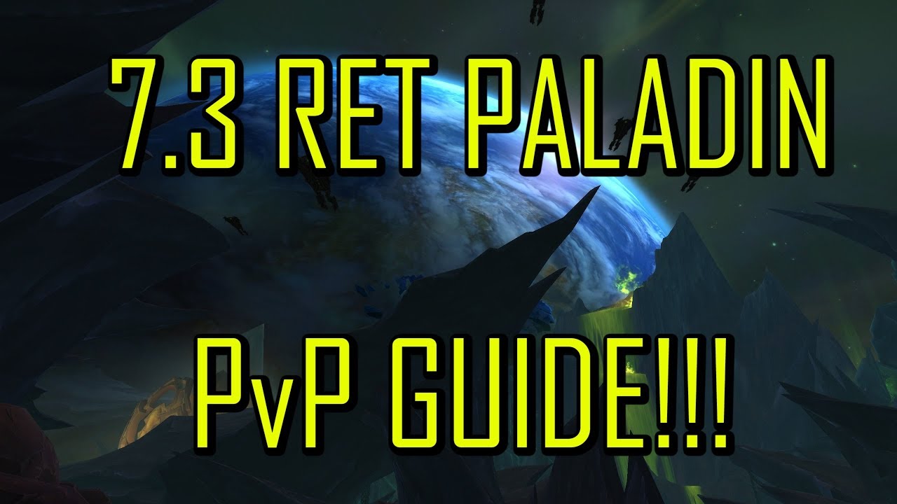 7.3 RETRIBUTION PALADIN PvP GUIDE | Talents, rotation,tips,and tricks | WoW Legion