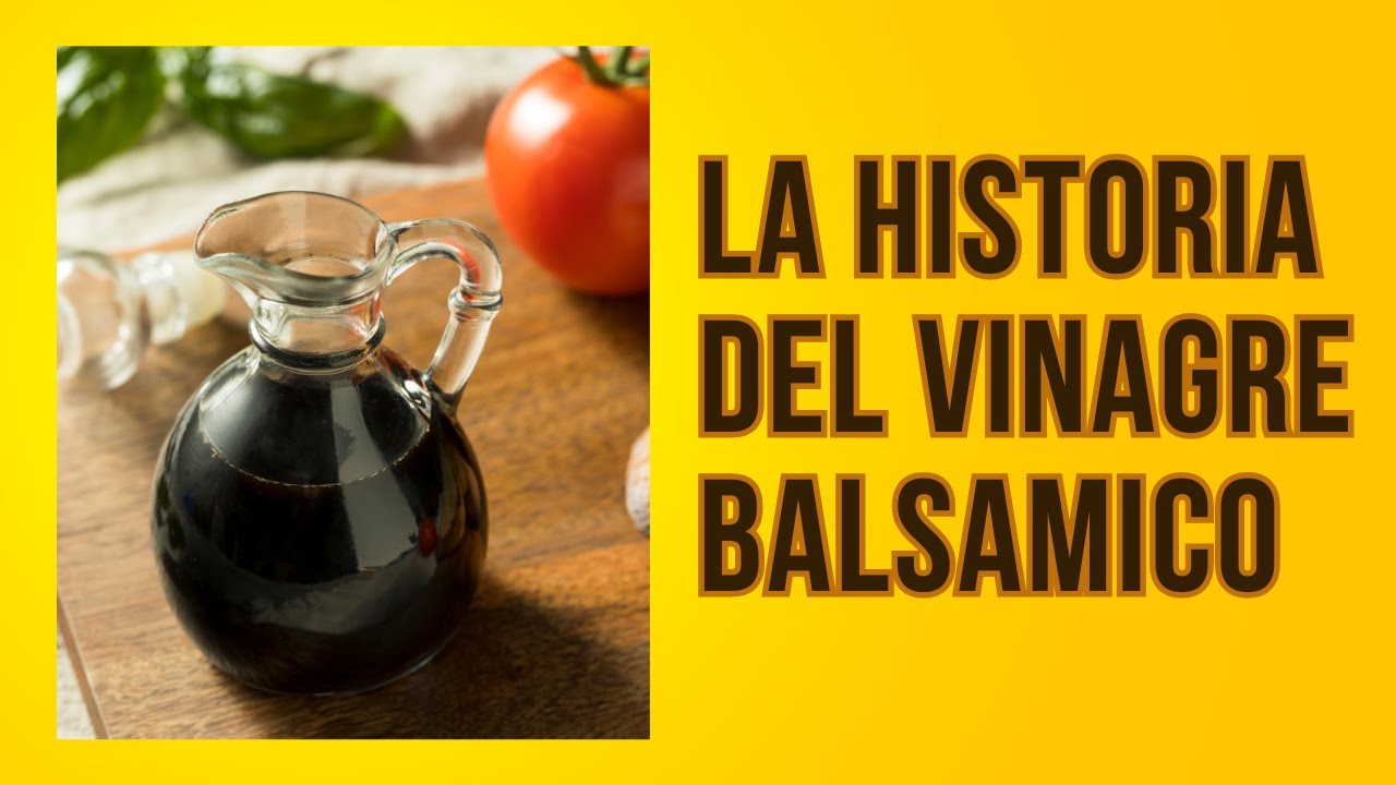 LA HISTORIA DEL VINAGRE BALSAMICO