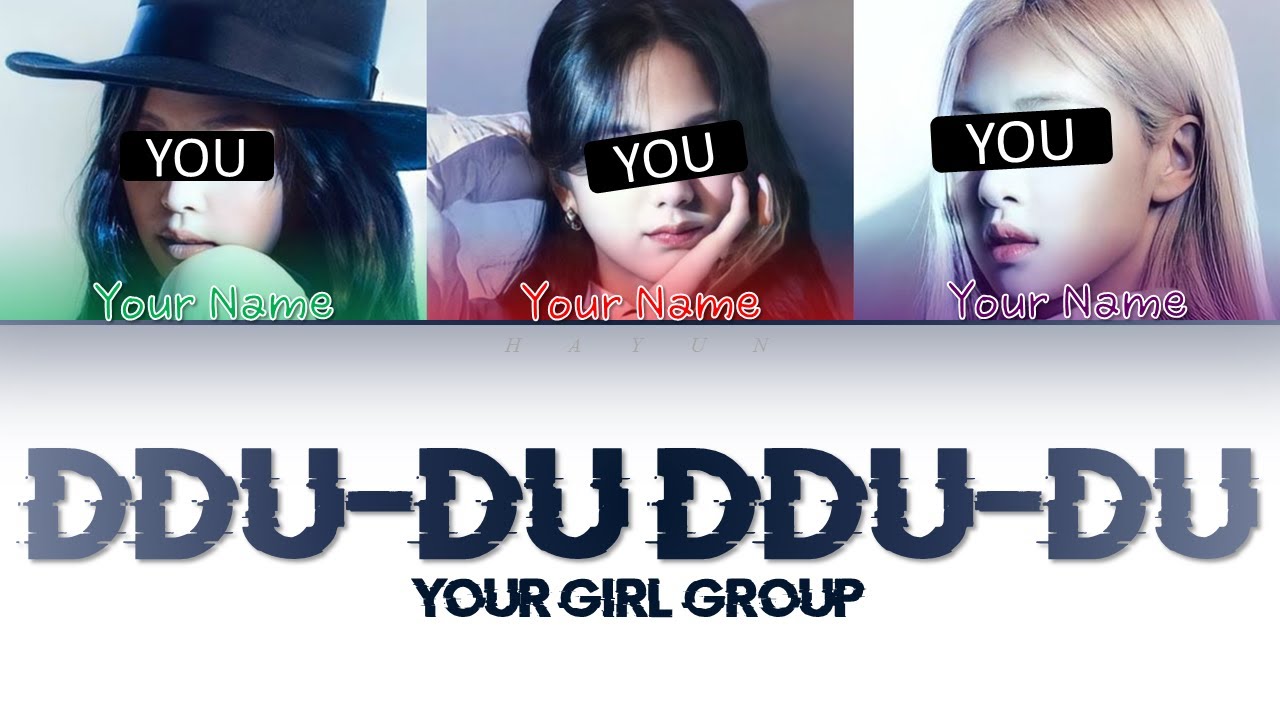 YOUR GIRL GROUP - DDU-DU DDU-DU ~ BLACKPINK (3 MEMBERS VER) (Line Distribution)
