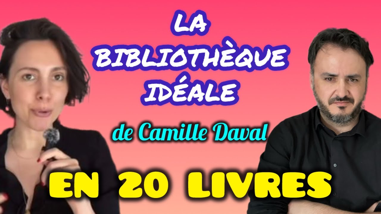 LA BIBLIOTHÈQUE IDÉALE PASSIONNANTE DE CAMILLE DAVAL