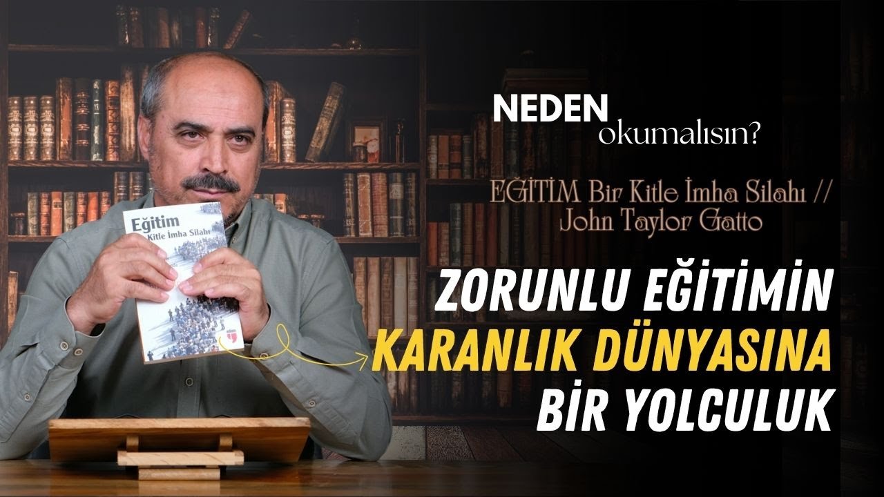 Neden Okumalısın B14: EĞİTİM Bir Kitle İmha Silahı - John Taylor Gatto