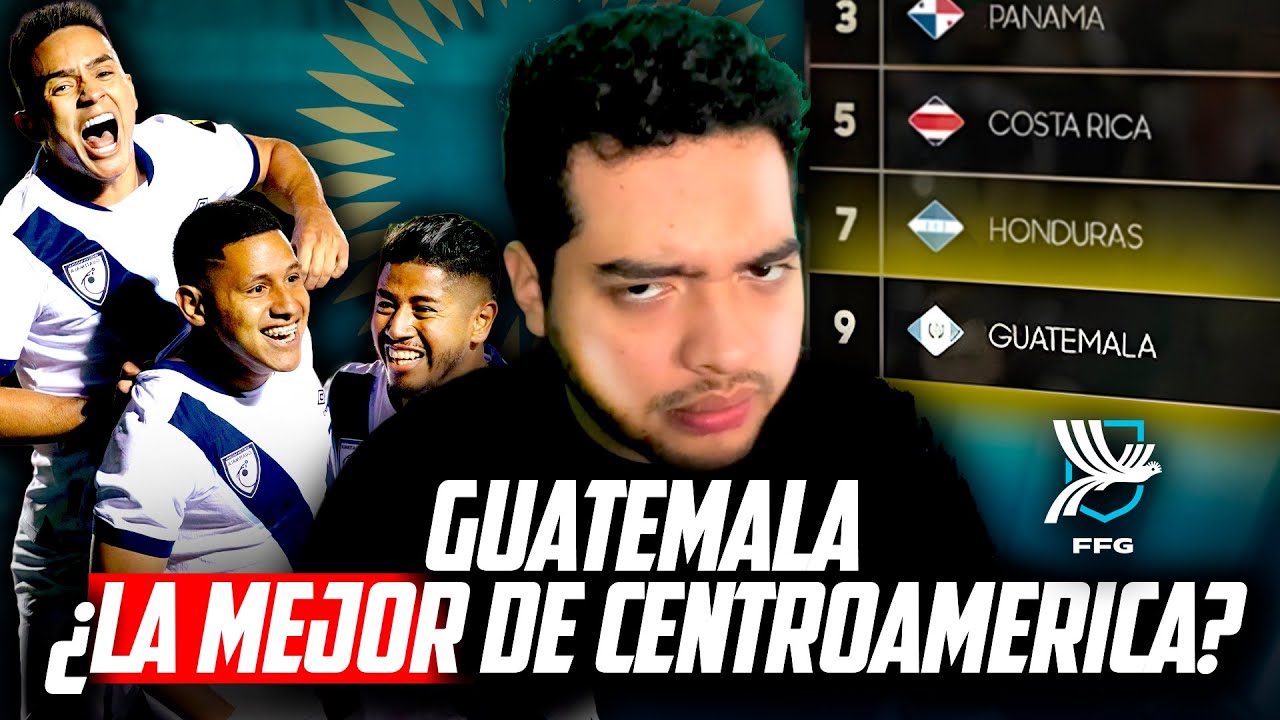 &iquest;GUATEMALA ES LA SEGUNDA MEJOR SELECCION DE CENTROAMERICA? | &iquest;SI O NO?