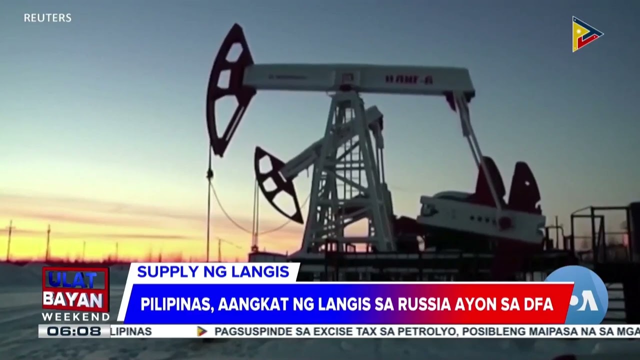 #UlatBayanWeekend | Pilipinas, aangkat ng langis sa Russia ayon sa DFA