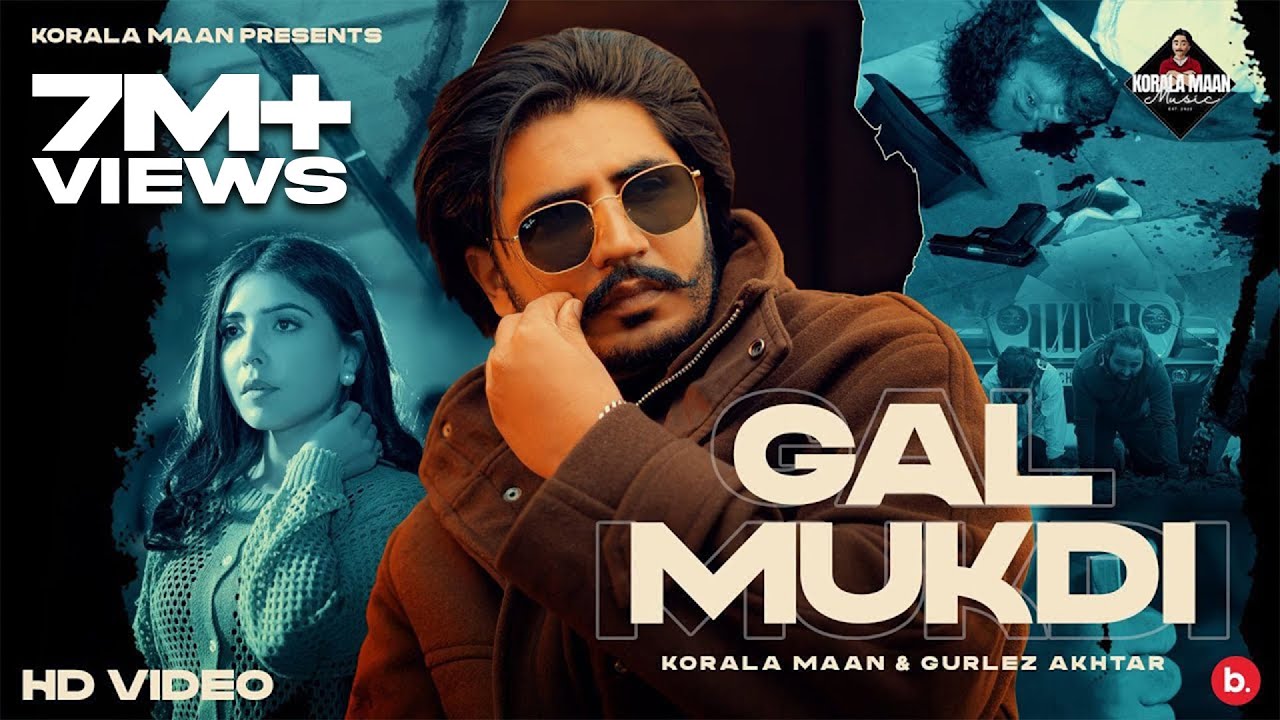 Gal Mukdi - Korala Maan | Gurlez Akhtar | #punjabi Song 2024